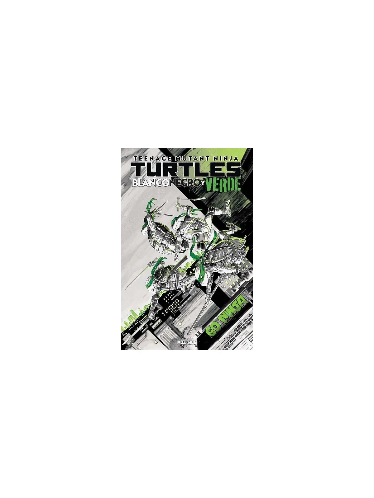 Teenage Mutant Ninja Turtles: Blanco, Negro y Verde de Moztros en Cómics Americano | La Cueva Roja