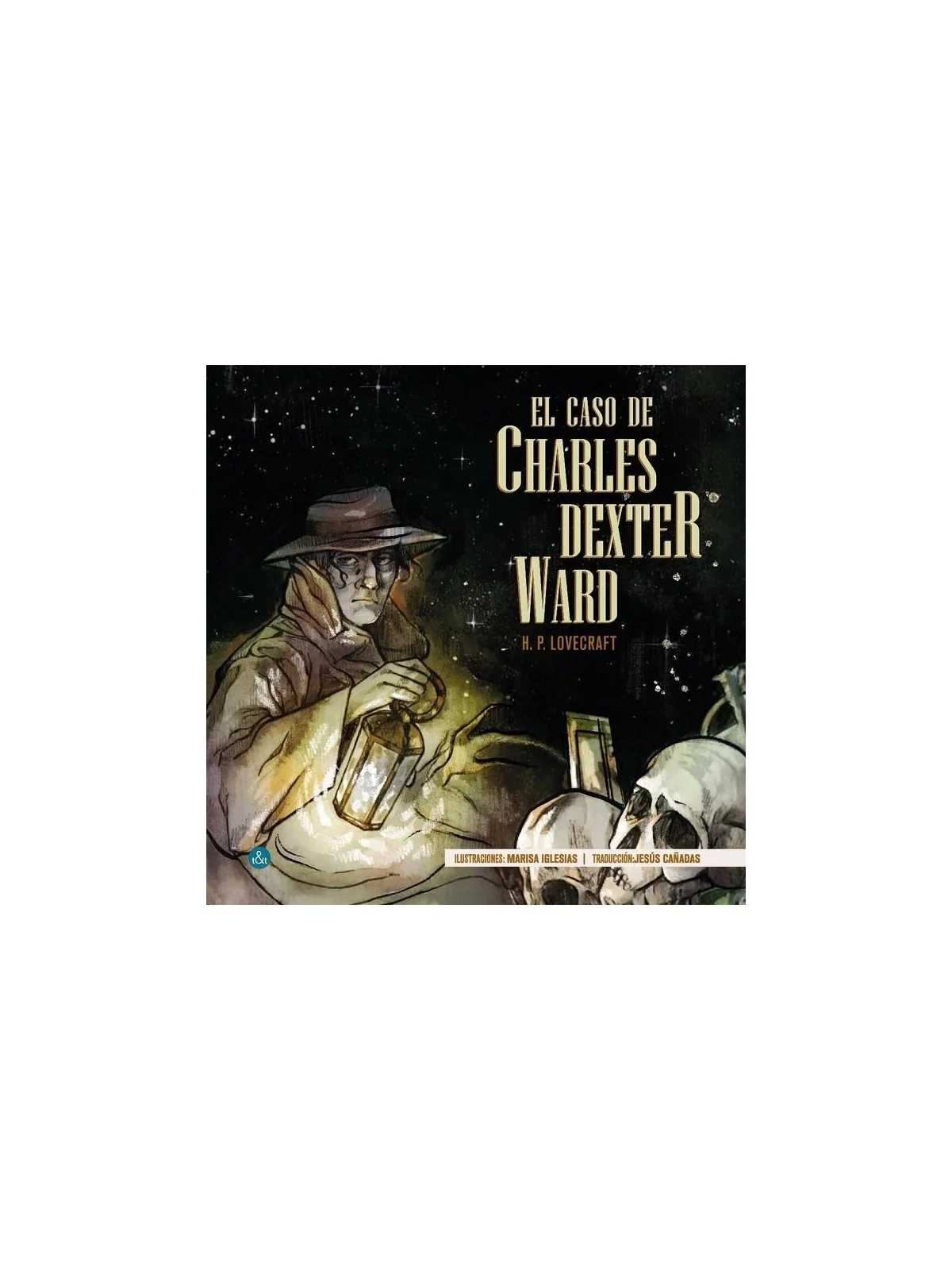 El Caso de Charles Dexter Ward de Ediciones T&T en Novelas | La Cueva Roja