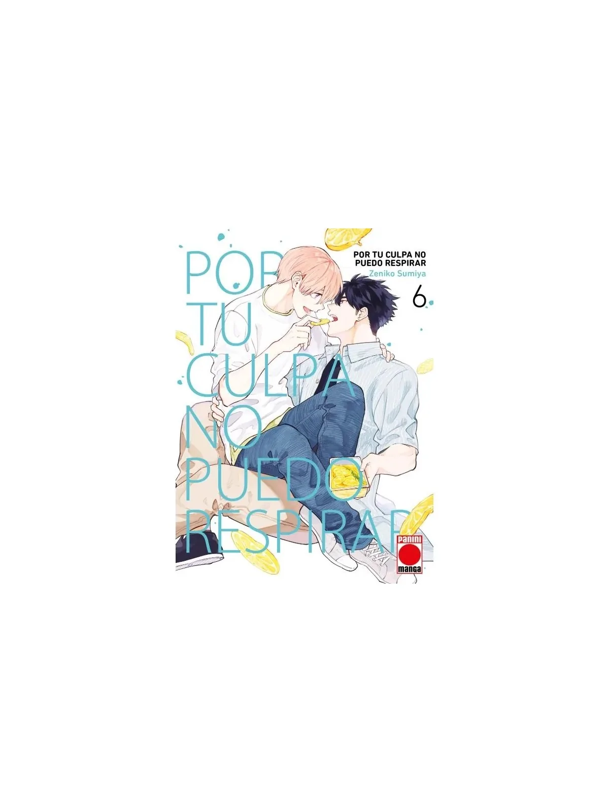 Por tu Culpa no Puedo Respirar 06 de Panini Comics en Mangas | La Cueva Roja
