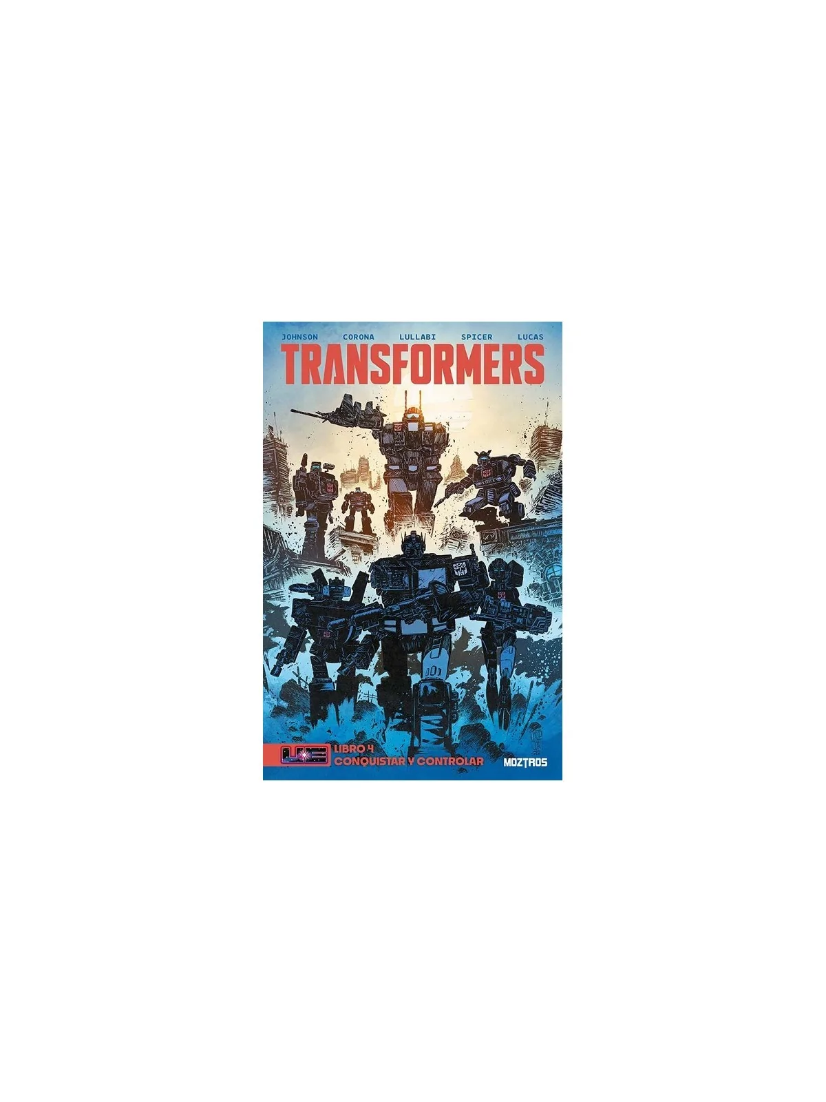 Transformers: Conquistar y Controlar 04 de Moztros en Cómics Europeo | La Cueva Roja