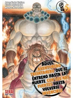 Aquel Aventurero Treintañero que se Entrenó Hasta la Muerte con los mas Fuertes hasta Volverse Invencible de Sekai Editorial en 
