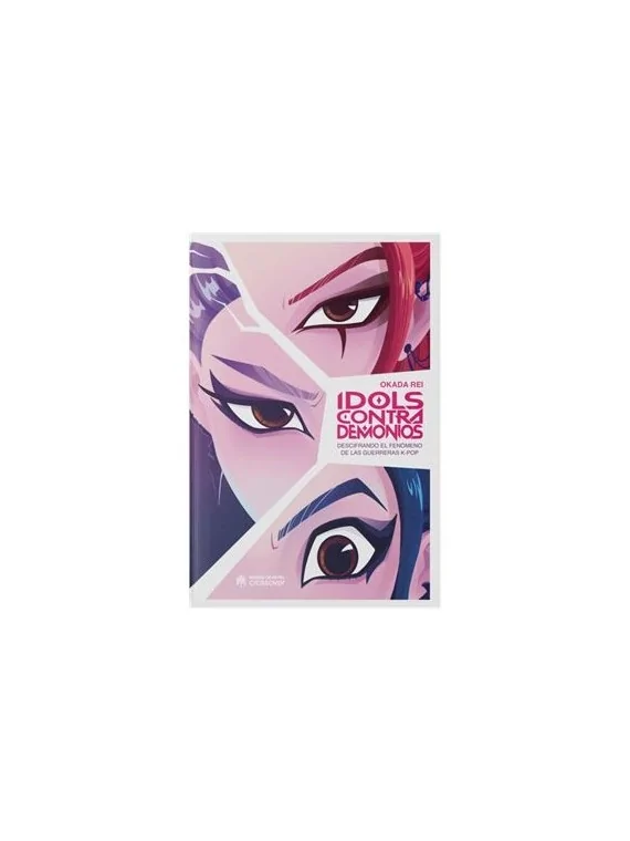 Idols Contra Demonios. Descifrando e fenómeno De Las Guerreras Del K-POP de Héroes De Papel en Novelas | La Cueva Roja