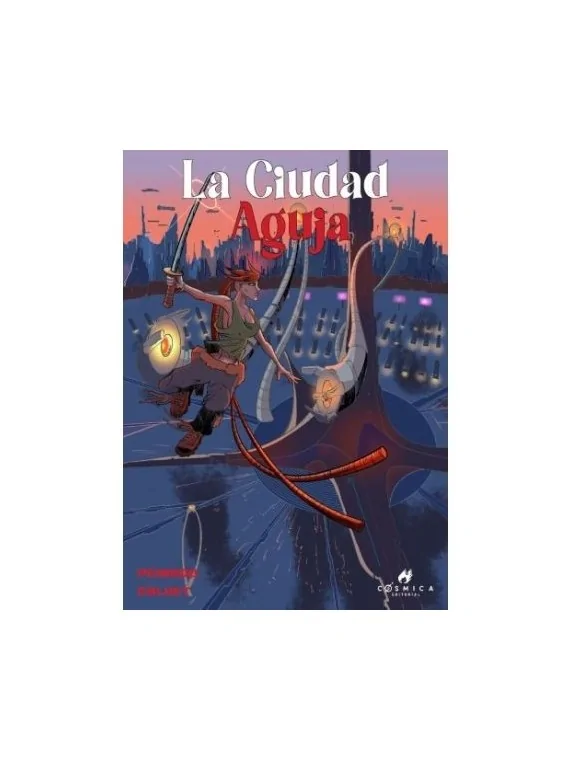 La Ciudad Aguja de Cósmica Editorial en Novelas Gráficas | La Cueva Roja